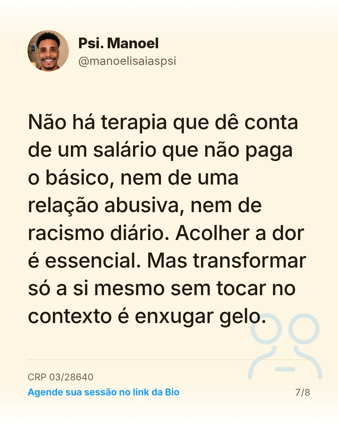 Não há terapia que dê conta de um salário que não paga o básico, nem de uma relação abusiva, nem de racismo diário. Acolher a dor é essencial. Mas transformar só a si mesmo sem tocar no contexto é enxugar gelo.